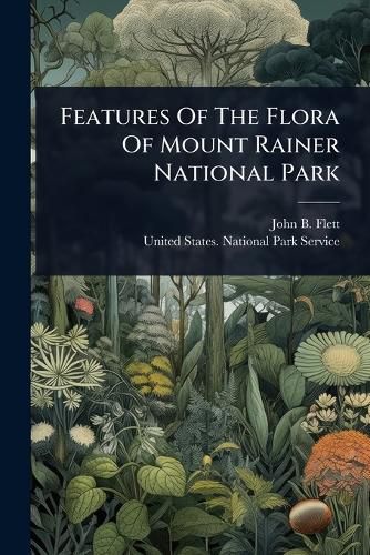 Cover image for Features Of The Flora Of Mount Rainer National Park