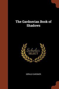 Cover image for The Gardnerian Book of Shadows
