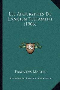 Cover image for Les Apocryphes de L'Ancien Testament (1906)