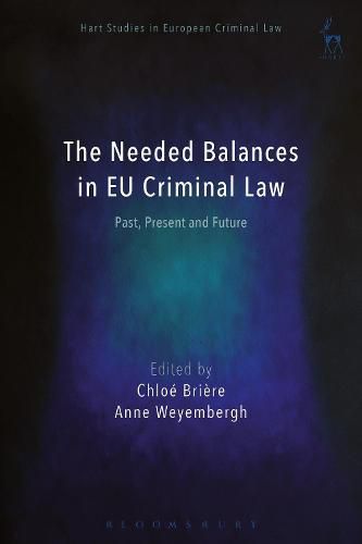 The Needed Balances in EU Criminal Law: Past, Present and Future