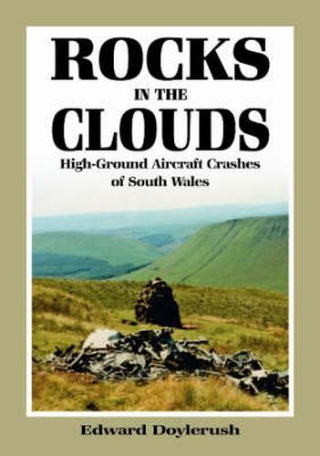 Cover image for Rocks in the Clouds: High-Ground Aircraft Crashes of South Wales