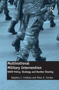 Cover image for Multinational Military Intervention: NATO Policy, Strategy and Burden Sharing