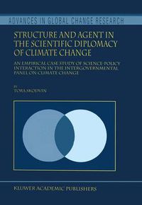 Cover image for Structure and Agent in the Scientific Diplomacy of Climate Change: An Empirical Case Study of Science-Policy Interaction in the Intergovernmental Panel on Climate Change
