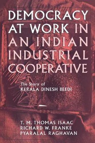 Cover image for Democracy at Work in an Indian Industrial Cooperative: Story of Kerala Dinesh Beedi