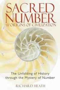Cover image for Sacred Number and the Origins of Civilization: The Unfolding of History Through the Mystery of Number