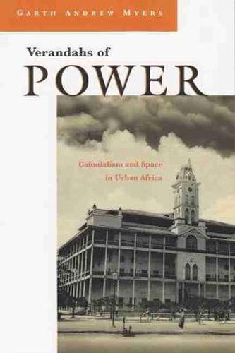 Cover image for Verandahs of Power: Colonialism and Space in Urban Africa