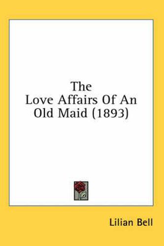 Cover image for The Love Affairs of an Old Maid (1893)