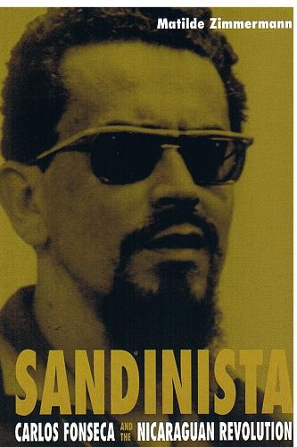 Cover image for Sandinista: Carlos Fonseca and the Nicaraguan Revolution