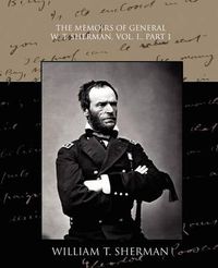 Cover image for The Memoirs of General W. T. Sherman, Vol. I., Part 1