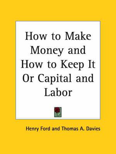 Cover image for How to Make Money and How to Keep it or Capital and Labor (1884)