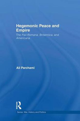 Cover image for Hegemonic Peace and Empire: The Pax Romana, Britannica, and Americana