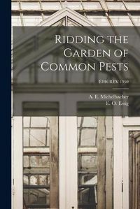 Cover image for Ridding the Garden of Common Pests; E146 REV 1950