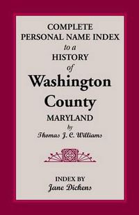 Cover image for Complete Personal Name Index to a History of Washington County, Maryland