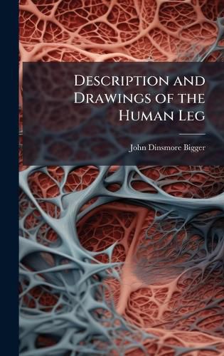 Cover image for Description and Drawings of the Human Leg