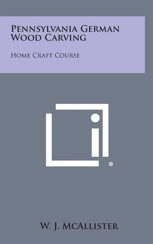 Cover image for Pennsylvania German Wood Carving: Home Craft Course