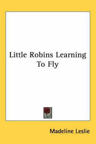 Cover image for Little Robins Learning to Fly