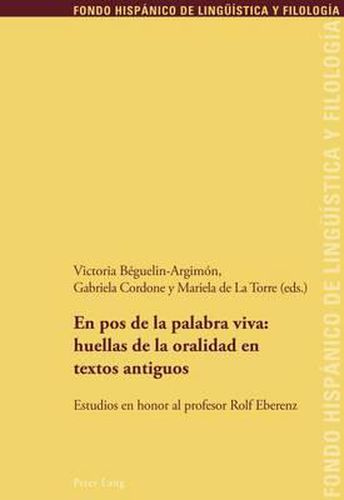 Cover image for En Pos de la Palabra Viva: Huellas de la Oralidad En Textos Antiguos: Estudios En Honor Al Profesor Rolf Eberenz