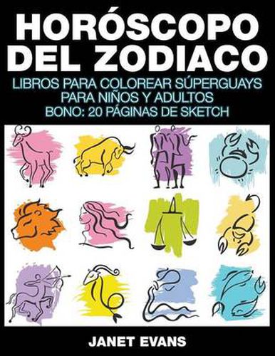 Horoscopo Del Zodiaco: Libros Para Colorear Superguays Para Ninos y Adultos (Bono: 20 Paginas de Sketch)