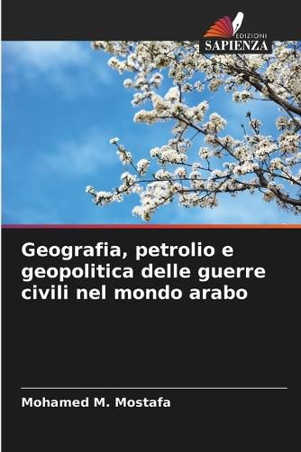 Cover image for Geografia, petrolio e geopolitica delle guerre civili nel mondo arabo