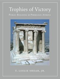 Cover image for Trophies of Victory: Public Building in Periklean Athens