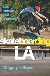 Cover image for Skateboarding LA: Inside Professional Street Skateboarding