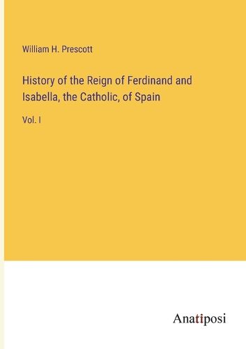 Cover image for History of the Reign of Ferdinand and Isabella, the Catholic, of Spain