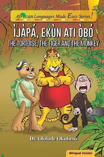 Cover image for The Tortoise, The Tiger and The Monkey. Bilingual.pdf: Ijapa, Ekun ati Obo