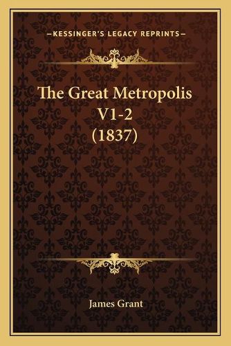 Cover image for The Great Metropolis V1-2 (1837)