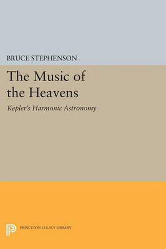 Cover image for The Music of the Heavens: Kepler's Harmonic Astronomy