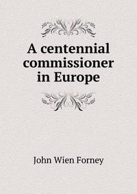 Cover image for A centennial commissioner in Europe