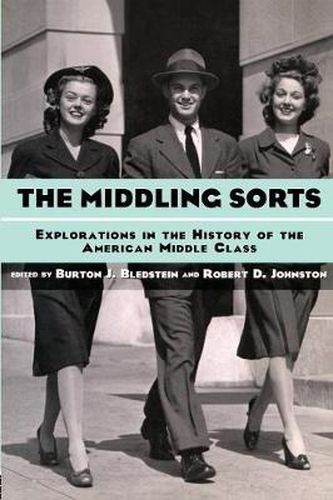 Cover image for The Middling Sorts: Explorations in the History of the American Middle Class