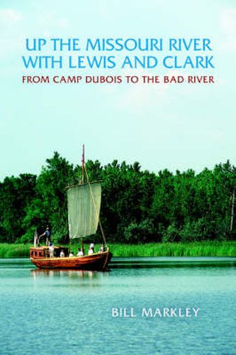 Cover image for Up the Missouri River with Lewis and Clark: From Camp Dubois to the Bad River