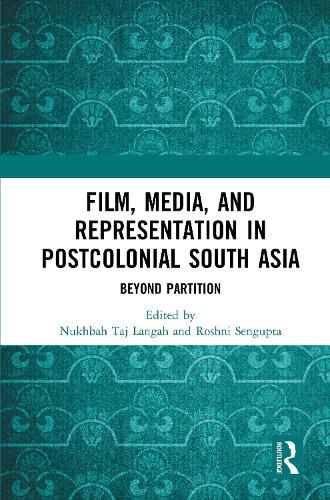 Cover image for Film, Media, and Representation in Postcolonial South Asia: Beyond Partition