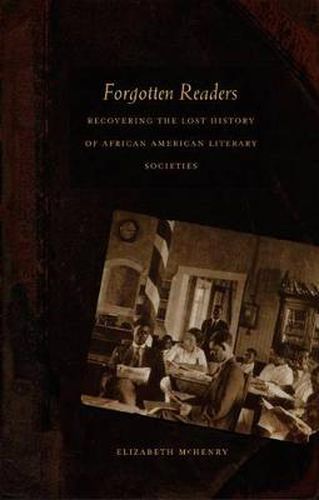 Cover image for Forgotten Readers: Recovering the Lost History of African American Literary Societies