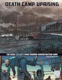 Cover image for Death Camp Uprising: The Escape from Sobibor Concentration Camp