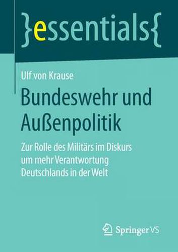 Cover image for Bundeswehr und Aussenpolitik: Zur Rolle des Militars im Diskurs um mehr Verantwortung Deutschlands in der Welt