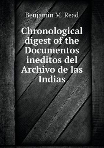 Cover image for Chronological digest of the Documentos ineditos del Archivo de las Indias