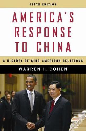 Cover image for America's Response to China: A History of Sino-American Relations