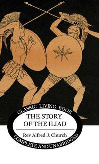 Cover image for The Story of the Iliad