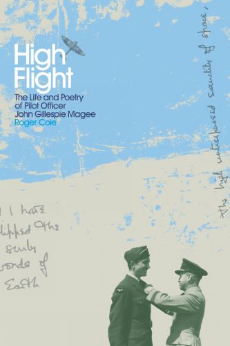 High Flight: The Life and Poetry of Pilot Officer John Gillespie Magee