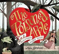 Cover image for The Poisoned Apple: A Fractured Fairy Tale