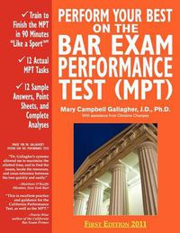 Cover image for Perform Your Best on the Bar Exam Performance Test (MPT): Train to Finish the MPT in 90 Minutes  Like a Sport