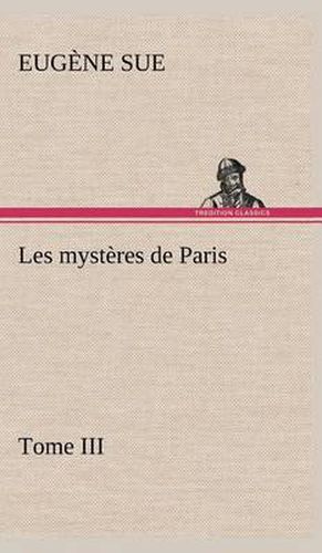 Cover image for Les mysteres de Paris, Tome III