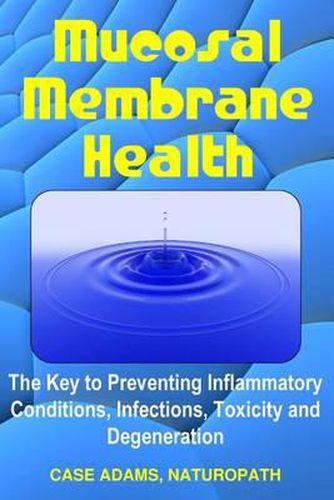 Cover image for Mucosal Membrane Health: The Key to Preventing Inflammatory Conditions, Infections, Toxicity and Degeneration