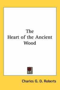 Cover image for The Heart of the Ancient Wood
