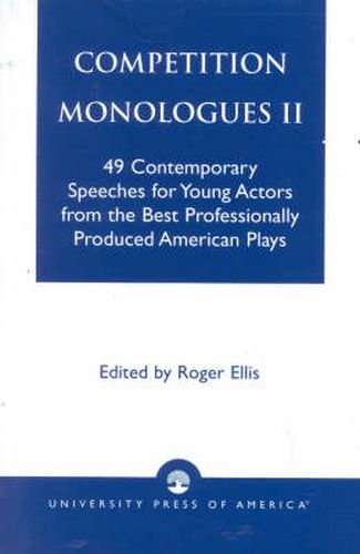 Cover image for Competition Monologues II: 49 Contemporary Speeches for Young Actors from the Best Professionally Produced American Plays