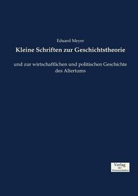 Cover image for Kleine Schriften zur Geschichtstheorie: und zur wirtschaftlichen und politischen Geschichte des Altertums