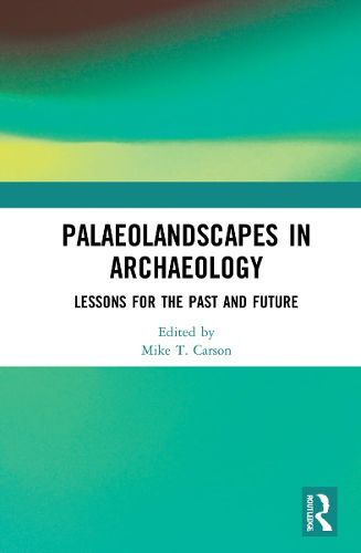 Cover image for Palaeolandscapes in Archaeology: Lessons for the Past and Future