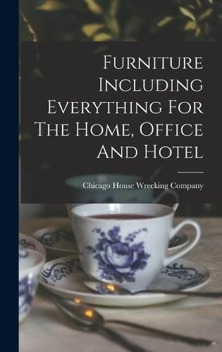 Cover image for Furniture Including Everything For The Home, Office And Hotel