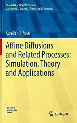 Affine Diffusions and Related Processes: Simulation, Theory and Applications